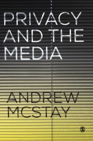 Title: Privacy and the Media / Edition 1, Author: Andrew McStay