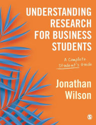 Title: Understanding Research for Business Students: A Complete Student's Guide, Author: Jonathan Wilson