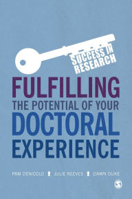 Title: Fulfilling the Potential of Your Doctoral Experience / Edition 1, Author: Pam Denicolo