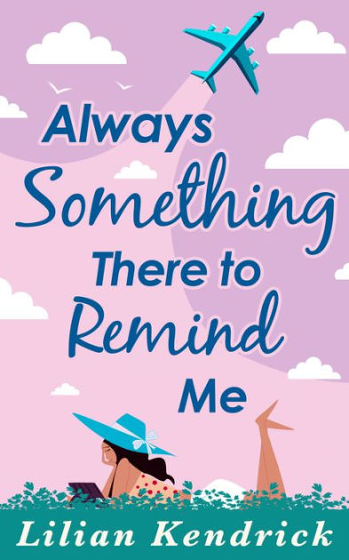 Always Something There To Remind Me by Lilian Kendrick