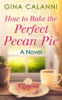 How To Bake The Perfect Pecan Pie (Home for the Holidays, Book 1)