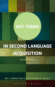 Title: Key Terms in Second Language Acquisition / Edition 2, Author: Bill VanPatten