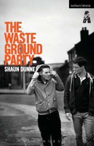 Title: The Waste Ground Party, Author: Shaun Dunne