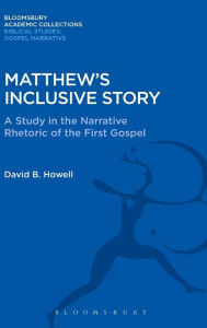 Title: Matthew's Inclusive Story: A Study in the Narrative Rhetoric of the First Gospel, Author: David B. Howell