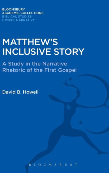 Matthew's Inclusive Story: A Study in the Narrative Rhetoric of the First Gospel