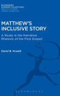 Matthew's Inclusive Story: A Study in the Narrative Rhetoric of the First Gospel