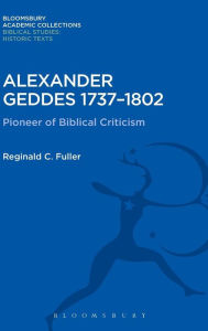 Title: Alexander Geddes 1737-1802: Pioneer of Biblical Criticism, Author: Reginald C. Fuller
