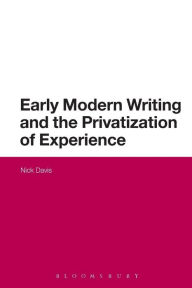 Title: Early Modern Writing and the Privatization of Experience, Author: Nick Davis