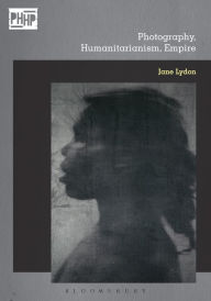 Title: Photography, Humanitarianism, Empire, Author: Jane Lydon