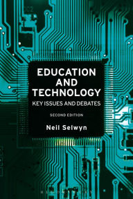 Title: Education and Technology: Key Issues and Debates / Edition 2, Author: Neil Selwyn