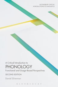 Title: A Critical Introduction to Phonology: Functional and Usage-Based Perspectives, Author: Daniel Silverman