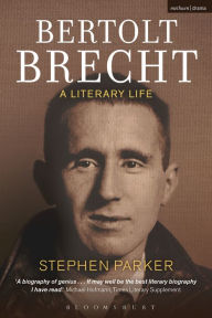Title: Bertolt Brecht: A Literary Life, Author: Stephen Parker