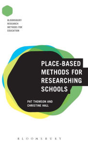 Title: Place-Based Methods for Researching Schools, Author: Pat Thomson