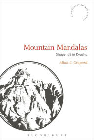 Title: Mountain Mandalas: Shugendo in Kyushu, Author: Allan G. Grapard