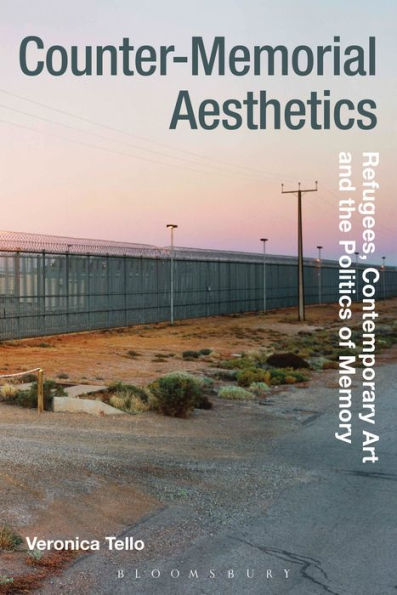 Counter-Memorial Aesthetics: Refugee Histories and the Politics of Contemporary Art