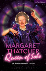 Title: Margaret Thatcher Queen of Soho, Author: Jon Brittain