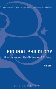 Title: Figural Philology: Panofsky and the Science of Things, Author: Adi Efal