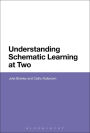 Understanding Schematic Learning at Two