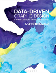 Title: Data-driven Graphic Design: Creative Coding for Visual Communication, Author: Andrew Richardson