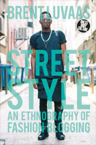 Title: Street Style: An Ethnography of Fashion Blogging, Author: Brent Luvaas