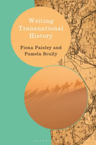 Title: Writing Transnational History, Author: Fiona Paisley