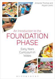 Title: An Introduction to the Foundation Phase: Early Years Curriculum in Wales, Author: Amanda Thomas