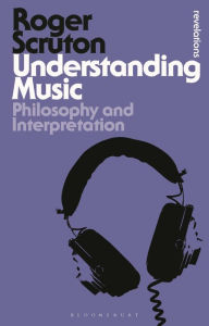 Title: Understanding Music: Philosophy and Interpretation, Author: Roger Scruton