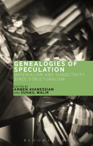 Title: Genealogies of Speculation: Materialism and Subjectivity since Structuralism, Author: Suhail Malik