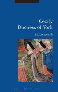 Title: Cecily Duchess of York, Author: J. L. Laynesmith