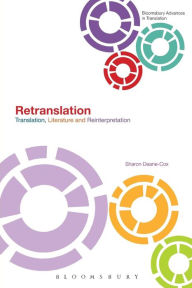 Title: Retranslation: Translation, Literature and Reinterpretation, Author: Sharon Deane-Cox