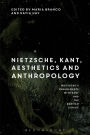 Nietzsche and Kant on Aesthetics and Anthropology
