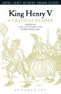 King Henry V: A Critical Reader