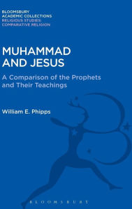 Title: Muhammad and Jesus: A Comparison of the Prophets and Their Teachings, Author: William E. Phipps