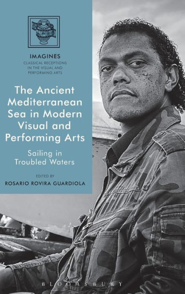 The Ancient Mediterranean Sea in Modern Visual and Performing Arts: Sailing in Troubled Waters