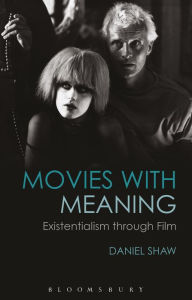 Title: Movies with Meaning: Existentialism through Film, Author: Daniel Shaw