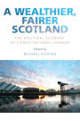 A Wealthier, Fairer Scotland: The Political Economy of Constitutional Change