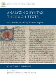 Title: Analyzing Syntax through Texts: Old, Middle, and Early Modern English, Author: Elly van Gelderen
