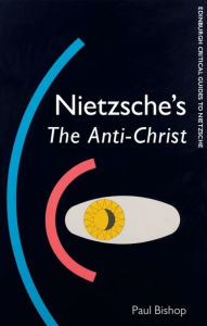 Title: Nietzsche's The Anti-Christ, Author: Paul Bishop