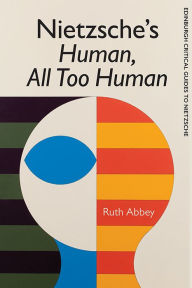 Title: Nietzsche's Human, All Too Human, Author: Ruth Abbey
