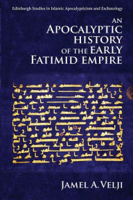 Title: An Apocalyptic History of the Early Fatimid Empire, Author: Jamel Velji