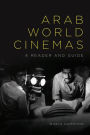 Arab World Cinemas: A Reader and Guide