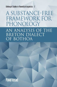 Title: A Substance-free Framework for Phonology: An Analysis of the Breton Dialect of Bothoa, Author: Pavel Iosad