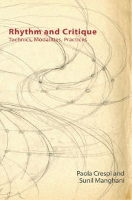 Title: Rhythm and Critique: Technics, Modalities, Practices, Author: Paola Crespi
