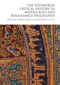 Title: The Edinburgh Critical History of Middle Ages and Renaissance Philosophy, Author: Andrew LaZella