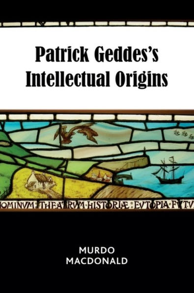 Patrick Geddes's Intellectual Origins