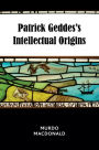 Patrick Geddes's Intellectual Origins
