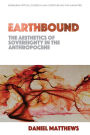 Earthbound: The Aesthetics of Sovereignty in the Anthropocene