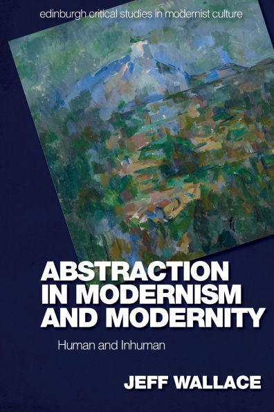 Abstraction in Modernism and Modernity: Human and Inhuman
