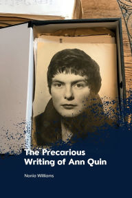 Title: The Precarious Writing of Ann Quin, Author: Nonia Williams