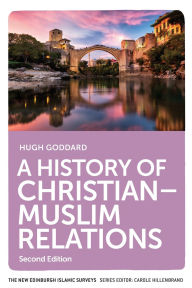 Title: A History of Christian-Muslim Relations, Author: Hugh Goddard